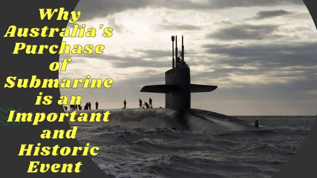 Why Australia’s Purchase of Submarines is an Important and Historic Event